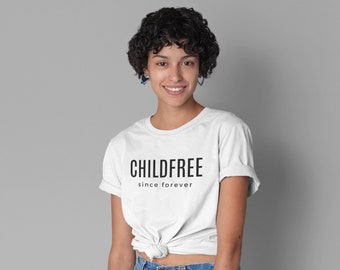 Childfree Since Forever Team No Kids Childfree By Choice Childfree Gift Childfree Lifestyle I Hate Kids Childfree Shirt Childfree Tee