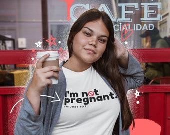 I'm Not Pregnant I'm Just Fat Team No Kids Childfree By Choice Childfree Gift Childfree Lifestyle I Hate Kids Childfree Shirt Childfree Tee