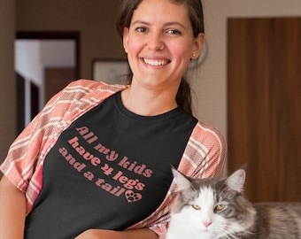 All My Kids Have 4 Legs And A Tail Dog Dad Cat Dad Dog Mom Cat Mom Pet Mom Team No Kids Childfree By Choice Childfree Gift Childfree Shirt