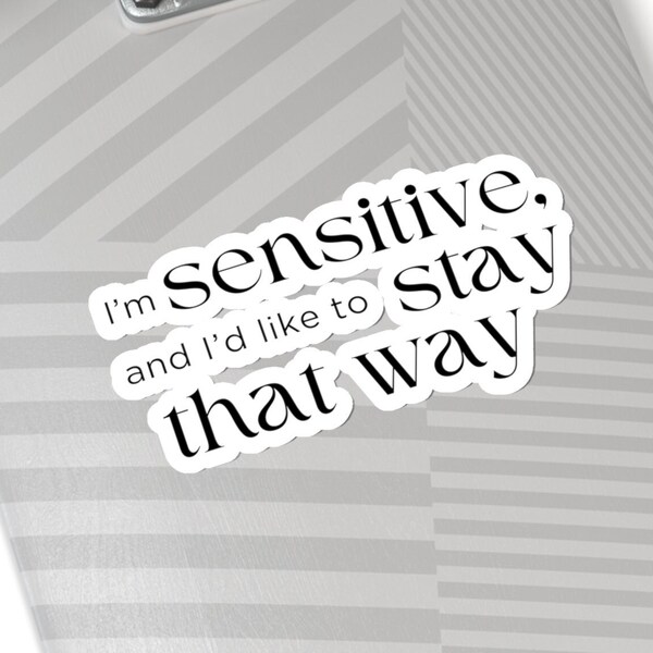 Jewel Quote, "I'm Sensitive and I'd Like to Stay That Way", Kiss-Cut Stickers