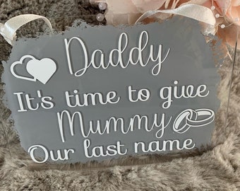 Daddy it's time to give Mummy our last name. Wedding sign, Bridesmaid, flower girl, wedding