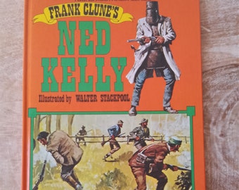 Frank Clune's Ned Kelly (1986) Young Australia Series, Illustrated by Walter Stackpool, Published by Angus and Robertson