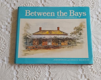 Between the Bays Mornington Peninsula By Leslie M. Moorhead and Illustrated by Joan Bognuda, Published by Jolbo Studio