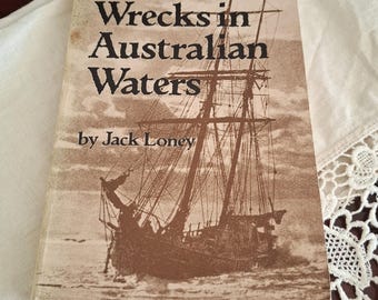 Wrecks in Australian Waters by Jack Loney | 1978 Australian Maritime History | Shipwrecks, Coastal Disasters