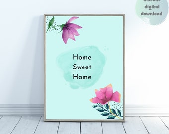 Flowers printable, digital download, wall decor, print, home sweet home print, home sweet home, home decor, wall art, gift for her, gift