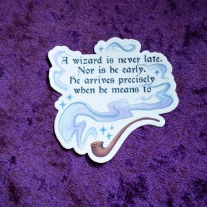 A Wizard is Never Late Sticker