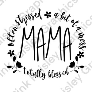 MAMA - Total gesegnet - A little stress - A bit of a mess - PNG - Clip Art - T Shirt Design - Cricut Kompatibel - Transparenter Hintergrund
