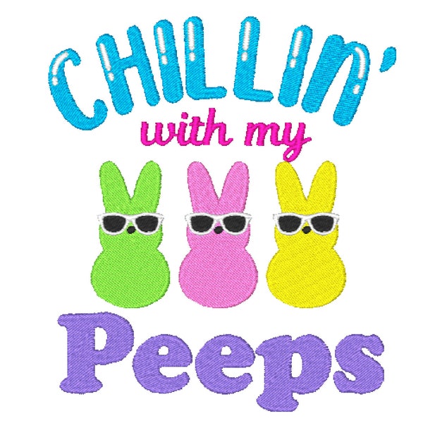 Chillin with my PEEPS Easter Embroidery Machine Designs Fill stitch 10 sizes 4X4 5X7 6X10 7X12 Easter Bunny Shirt idea - INSTANT DOWNLOAD