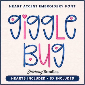 May include: An embroidery font titled Heart Accent Embroidery Font featuring the words GIGGLE BUG in blue and pink stitched letters with small pink heart accents. The text Stitching Bundles and HEARTS INCLUDED BX INCLUDED is also visible.