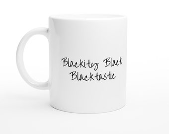 Blackity Black l Motivational Mug l Inspirational Mug l Home Office Mug l Birthday Gift l Black History Month l Black Pound Day