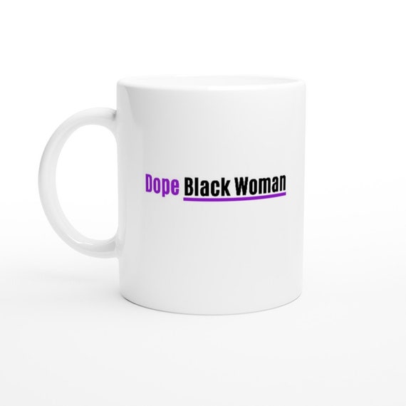 Dope Black Woman l Motivational Mug l Inspirational Mug l Home Office Mug l Birthday Gift l Black History Month l Black Pound Day