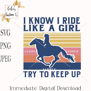 Let&#39;s Go Girls / I Know I Ride Like A Girl  PNG/SVG Digital Files