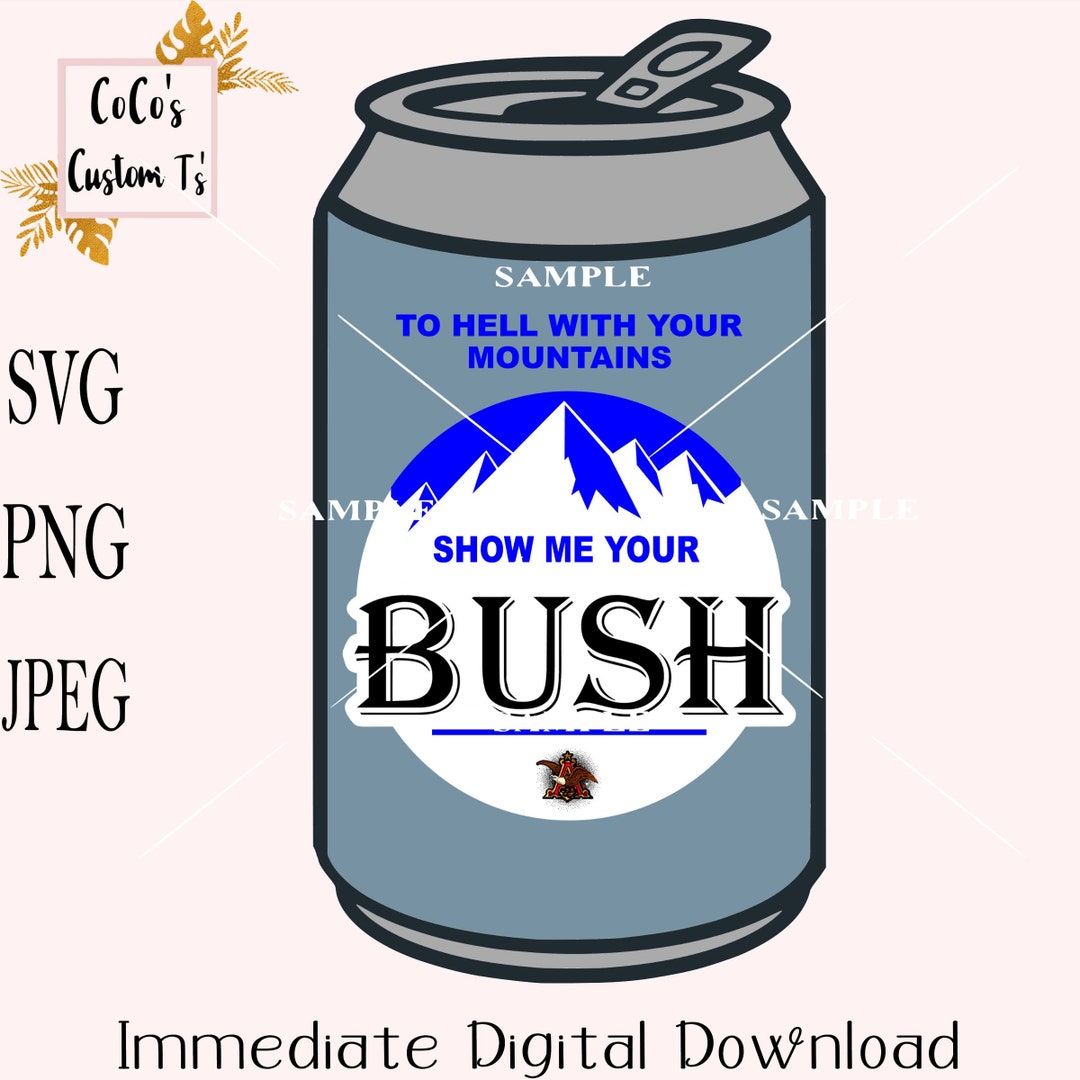 Show Me Your Bush Beer Svg/pngjpeg Digital File - Etsy