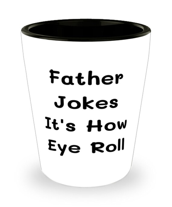 Father Jokes It's How Eye Roll Shot Glass Father Ceramic Etsy