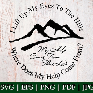 Puede incluir: Diseño gráfico en blanco y negro con una cordillera y el texto "I Lift Up My Eyes To The Hills Where Does My Help Come From? My Help Comes From The Lord".