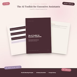 May include: A 28-page digital handbook titled The AI Toolkit for Executive Assistants with ChatGPT and Claude prompts. The document features a dark maroon cover with white text, alongside two interior pages showing text-based prompt examples.