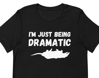 I'm Just Being Dramatic Tee | Short-Sleeve Unisex T-Shirt | Possum Shirt