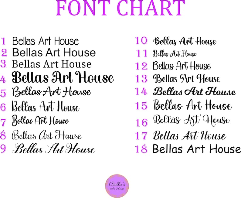 May include: A font chart with the text "FONT CHART" in purple at the top. The chart displays 18 different font styles, each showcasing the text "Bellas Art House" in various designs. A small purple logo is at the bottom.