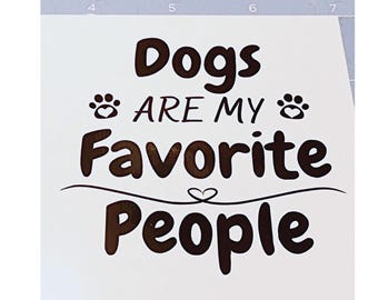 DOGS are my FAVORITE PEOPLE - Car Decal - Waterproof stickers