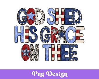 God Shed His Grace PNG: Patriotic Dalmatian Dots, 4th of July (Digital File)