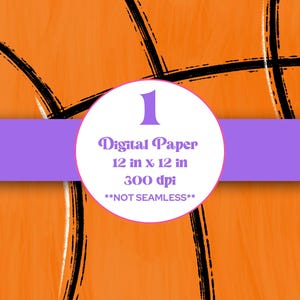 May include: Orange digital paper with black and white brushstrokes resembling a basketball. The paper is 12 inches by 12 inches and 300 dpi. The text "Digital Paper 12 in x 12 in 300 dpi **NOT SEAMLESS**" is in a white circle with a purple outline.