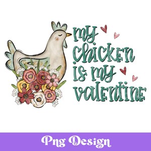 Mi pollo es mi San Valentín PNG, diseños de sublimación, colorido, diseño de camiseta, día de San Valentín rústico, grunge, amante del pollo, campo, floral