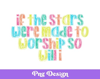 If The Stars Were Made to Worship so Will I, DTF Design, Screen Print Transfer, Sublimation PNG, POD, Doodle, Christian, Faith Based