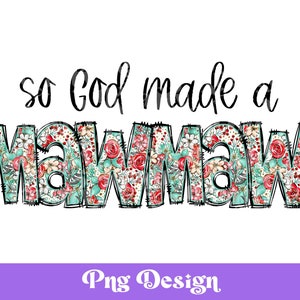 So God Made an Mawmaw png, bloemensublimatieontwerpen, christelijk, op geloof gebaseerd, Moederdagontwerpen, DTF