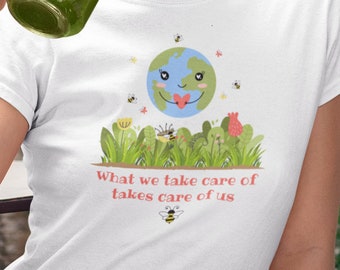 What We Take Care of Takes Care of Us - Multiple Colors - Unisex, Eco-conscious T-shirt