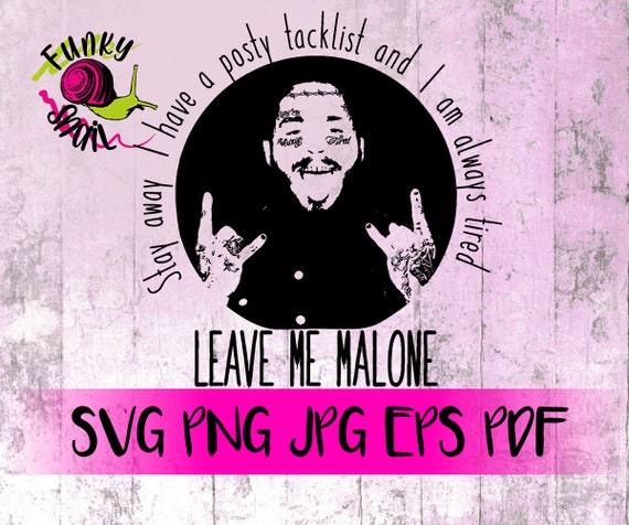 Leave Me Malone Svg Post Malone Svg Inspired Bundle Svg Png Etsy