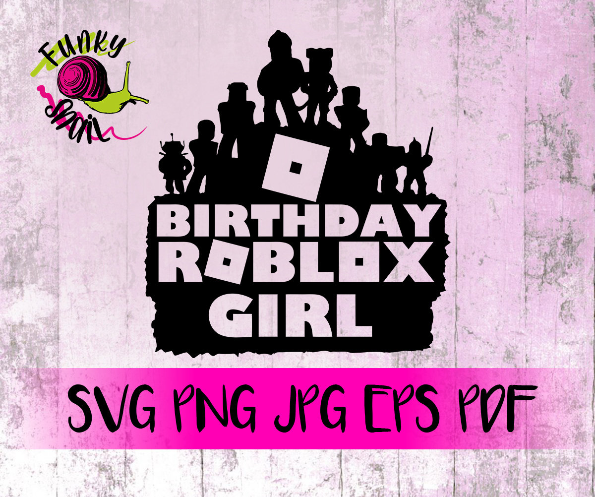 Download Birthday Girl Roblox Inspired Svg Png Eps Jpg Pdf Cutting Files Bundle For Cricut Silhouette Printable