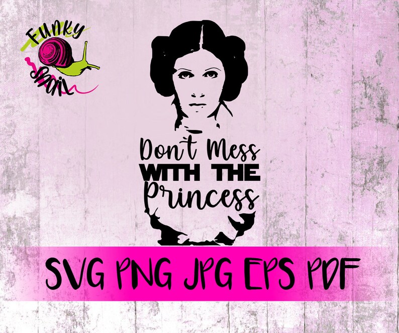 Download Art Collectibles Clip Art Eps Leia Dont Mess With The Princess Sw Inspired Svg Jpg Pdf Cutting Files Bundle For Cricut Silhouette Printable Png