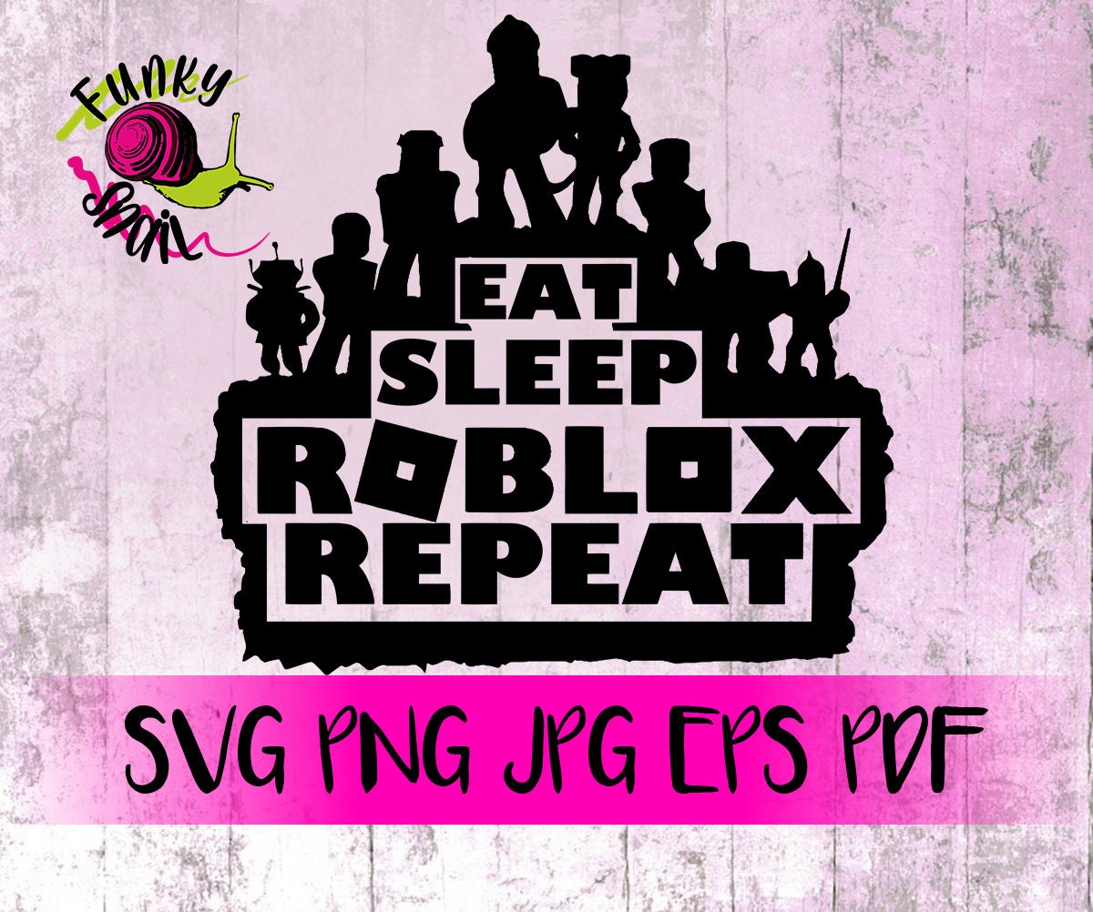 Eat Sleep Roblox Svg Repeat Roblox Inspired Svg Png Eps | Etsy Eat Sleep Roblox Svg Repeat Roblox Inspired Svg Png Eps | Etsy
