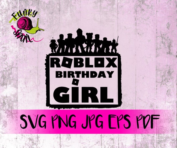 Download Roblox Birthday Girl Roblox Inspired Svg Png Eps Jpg Etsy