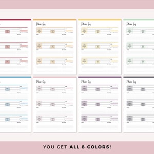 May include: Eight printable phone log templates in different colours: red, yellow, green, blue, pink, purple, grey, and black. Each template has a title "Phone Log" and includes columns for date, time, name, number, topic, notes, and follow up.