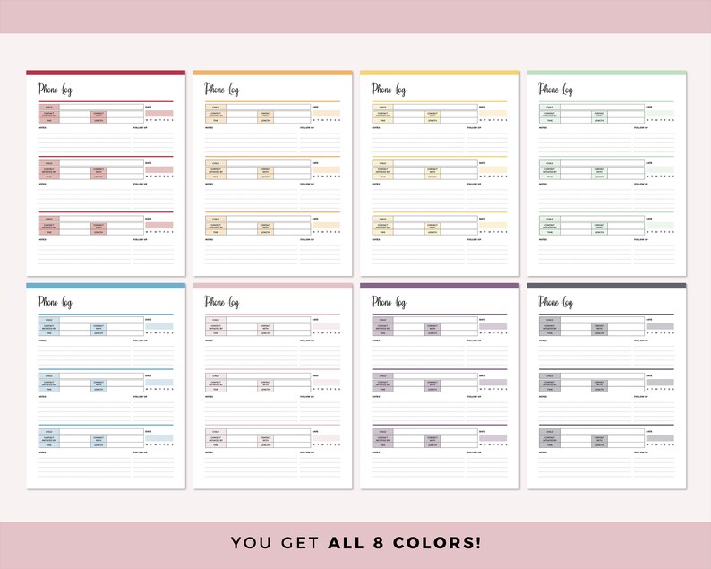 May include: Eight printable phone log templates in different colours: red, yellow, green, blue, pink, purple, grey, and black. Each template has a title "Phone Log" and includes columns for date, time, name, number, topic, notes, and follow up.