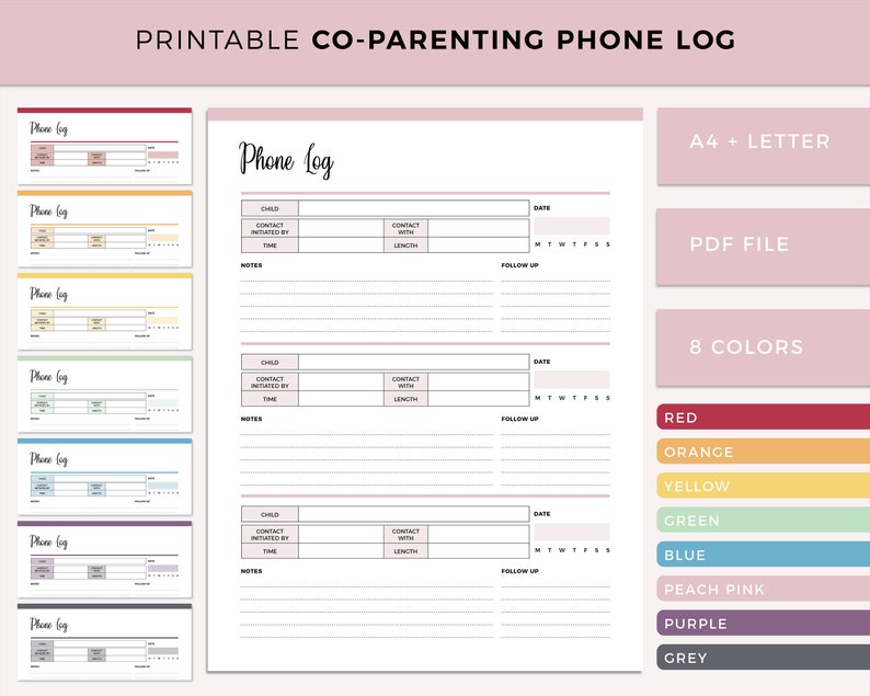 May include: Printable co-parenting phone log template in 8 colours: red, orange, yellow, green, blue, peach pink, purple, and grey. The template includes sections for child, contact initiated by, time, contact with, length, date, and follow up. The template is available in A4 and letter sizes and in PDF format.