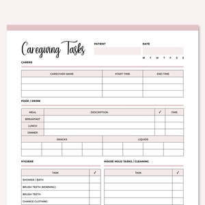 May include: A printable caregiving tasks checklist with sections for patient information, caregiver name, start and end times, food and drink, hygiene, and house hold tasks. The checklist includes columns for meal, description, task, and time.