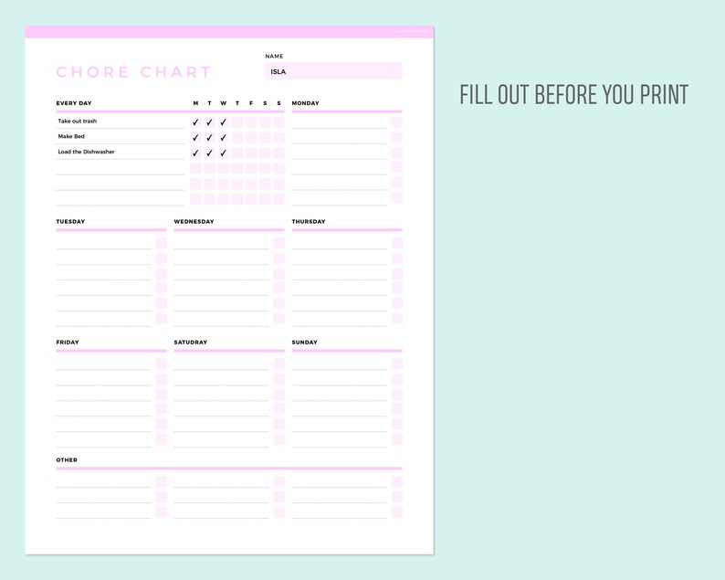 May include: A printable chore chart with a pink and white color scheme. The chart is divided into sections for "Every Day", "Monday", "Tuesday", "Wednesday", "Thursday", "Friday", "Saturday", "Sunday", and "Other". There are checkboxes for each day of the week and a space for a name at the top.