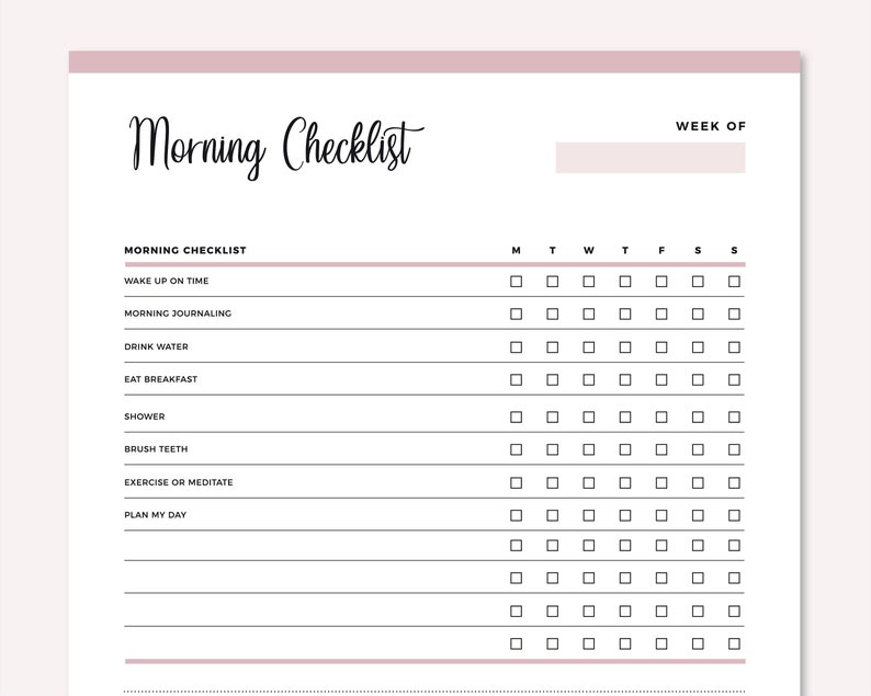 May include: A printable morning checklist on white paper with a pink border. The title "Morning Checklist" is in cursive. The checklist includes items like "Wake up on time" and "Drink water". There are boxes to check off each day of the week.