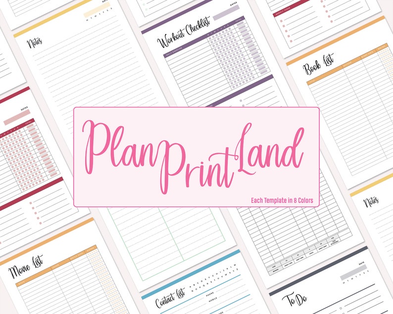 May include: A collection of printable planner pages in various colors. The pages include sections for notes, to-do lists, contact lists, book lists, workout checklists, and more. The text "Plan Print Land" is displayed in a pink box in the center of the image. The text "Each Template in 8 Colors" is displayed below the pink box.