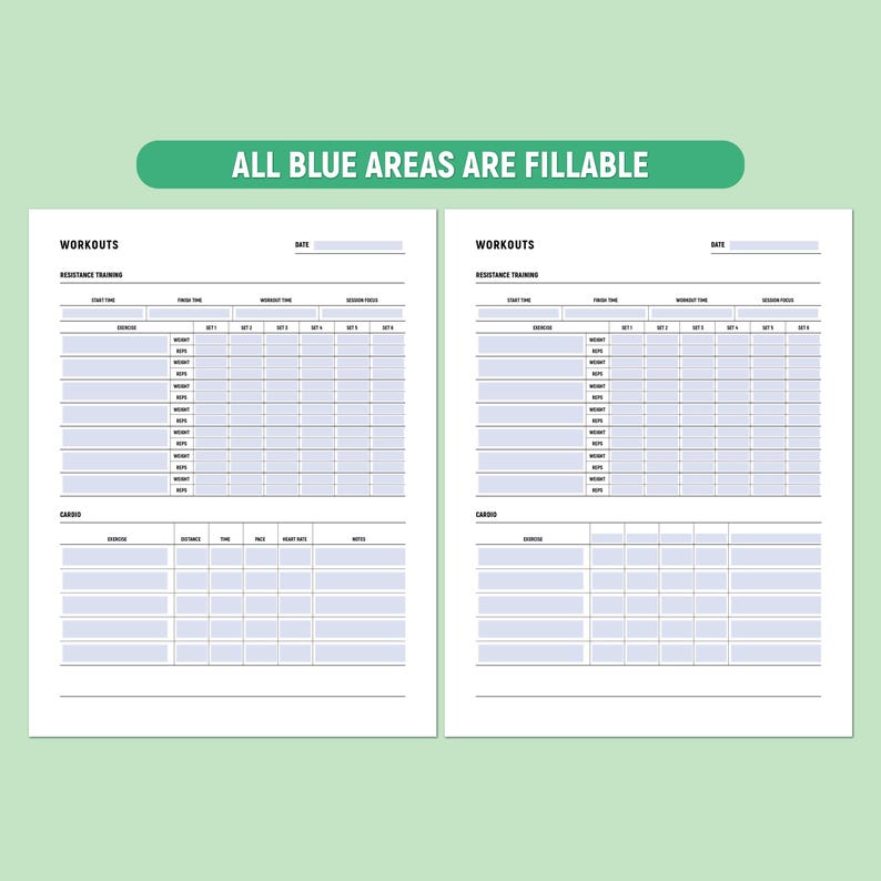 May include: Two-page workout log with blue fillable areas. The top of the page has the word "WORKOUTS" and "DATE". The text "ALL BLUE AREAS ARE FILLABLE" is in a green rectangle at the top. The log includes sections for resistance training and cardio.