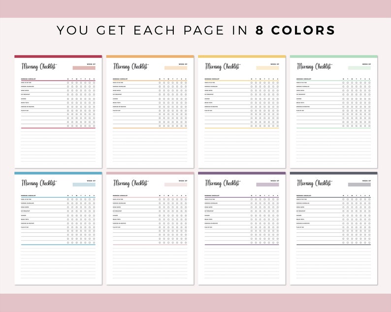May include: Eight colorful morning checklist templates are displayed, each with a different border color. The text "YOU GET EACH PAGE IN 8 COLORS" is at the top. Each checklist includes sections for tasks and a weekly progress tracker.
