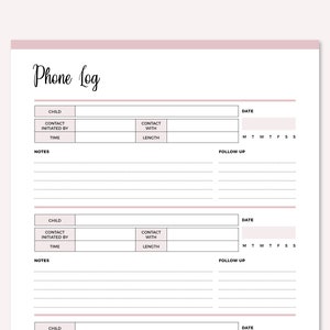 May include: A printable phone log template with sections for child, contact initiated by, time, contact with, length, notes, date, and follow up. The template has a light pink background and black text.