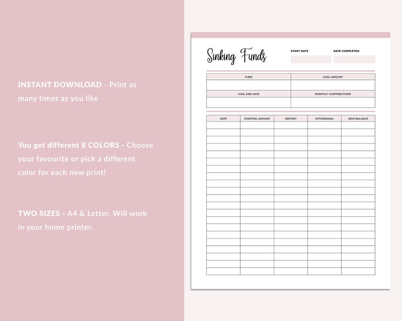 May include: Printable sinking funds tracker with sections for fund name, goal amount, goal end date, monthly contributions, starting amount, deposit, withdrawal, and new balance.