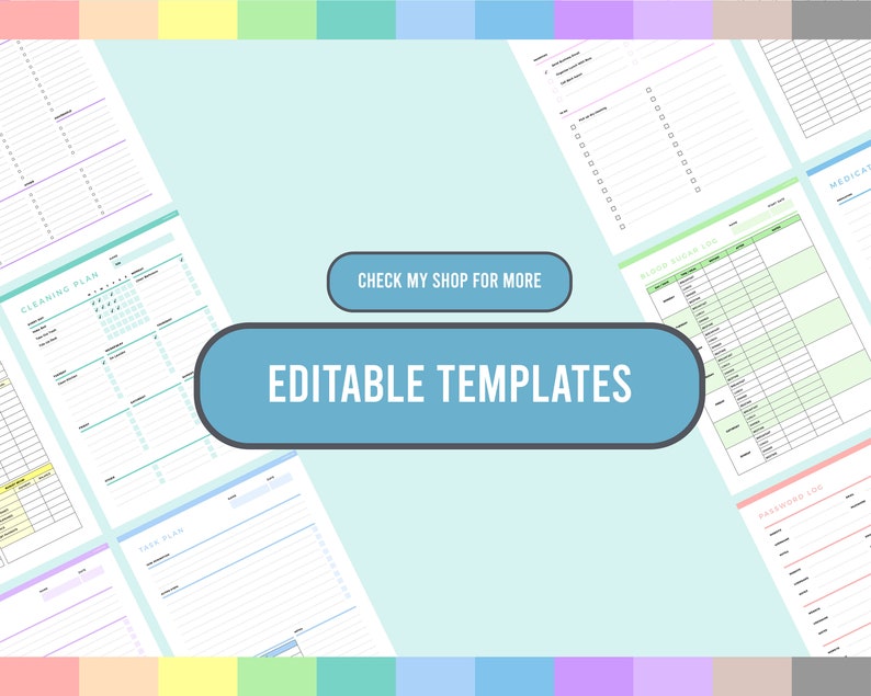 May include: Editable printable templates for planning, including a cleaning plan, task plan, blood sugar log, password log, and medication log. The templates are in a pastel color scheme with light blue, green, pink, and yellow accents. The text "CHECK MY SHOP FOR MORE EDITABLE TEMPLATES" is displayed in a blue rectangle.