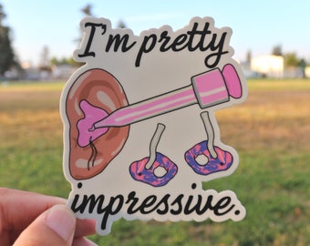 I'm Pretty Impressive (earmold impression) Vinyl Sticker, Audiologist gift, audiology, grad school, graduation gift