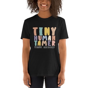 Tiny Human Tamer (pediatric audiologist) Short-Sleeve Unisex T-Shirt