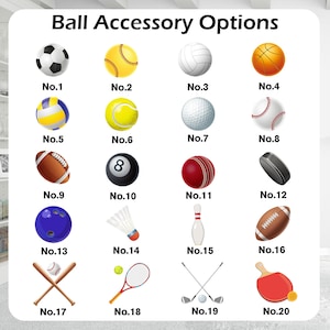May include: An image titled "Ball Accessory Options" displays various sports balls and equipment. Featured are a soccer ball, baseball, volleyball, basketball, tennis ball, golf ball, baseball, football, 8-ball, cricket ball, hockey puck, bowling pin, badminton shuttlecock, and more.
