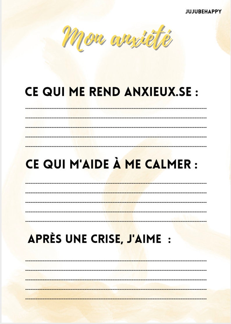 Pu&ograve; includere: Un foglio di lavoro stampabile con il titolo "Mon anxi&eacute;t&eacute;" in testo giallo. Il foglio di lavoro &egrave; diviso in tre sezioni: "CE QUI ME REND ANXIEUX.SE:", "CE QUI M'AIDE &Agrave; ME CALMER:" e "APR&Egrave;S UNE CRISE, J'AIME:". Ogni sezione ha righe vuote per scrivere.
